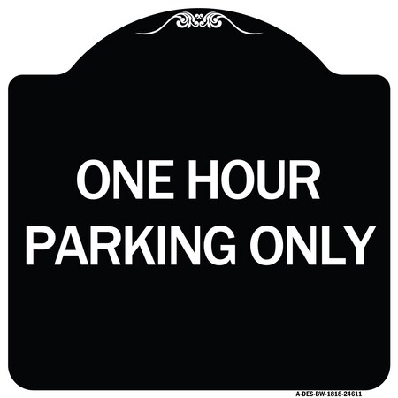 SIGNMISSION One Hour Parking Only Heavy-Gauge Aluminum Architectural Sign, 18" x 18", BW-1818-24611 A-DES-BW-1818-24611